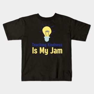 Teaching Kindness Is My Jam Kids T-Shirt